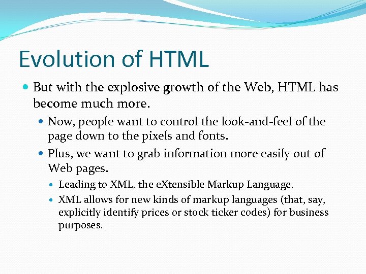 Evolution of HTML But with the explosive growth of the Web, HTML has become