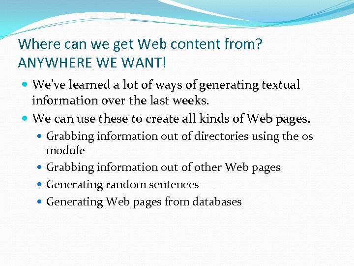 Where can we get Web content from? ANYWHERE WE WANT! We've learned a lot