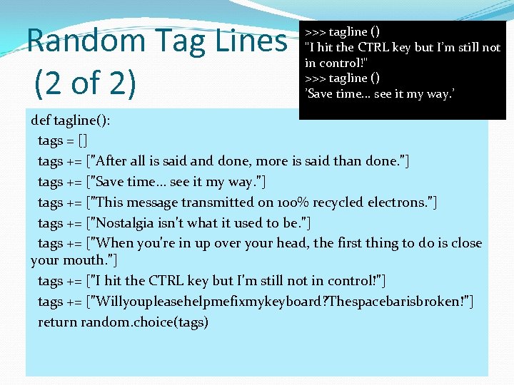 Random Tag Lines (2 of 2) >>> tagline () 