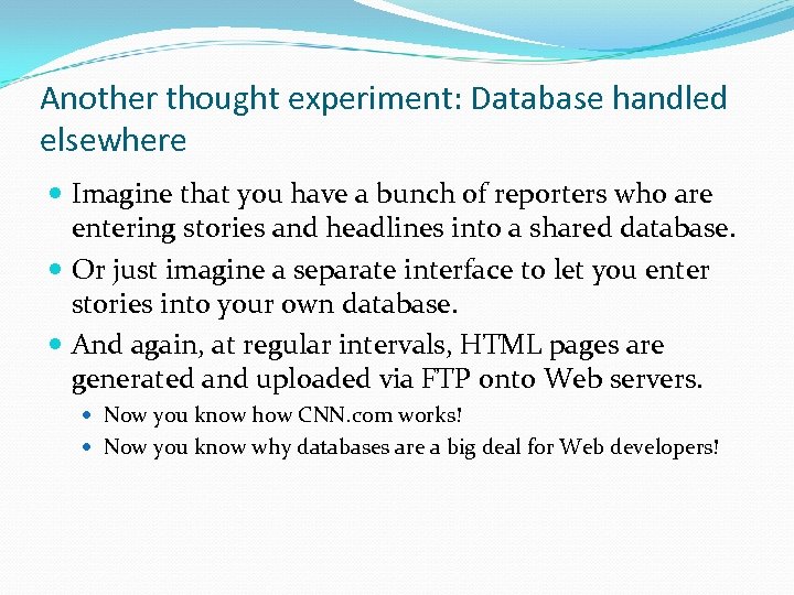 Another thought experiment: Database handled elsewhere Imagine that you have a bunch of reporters