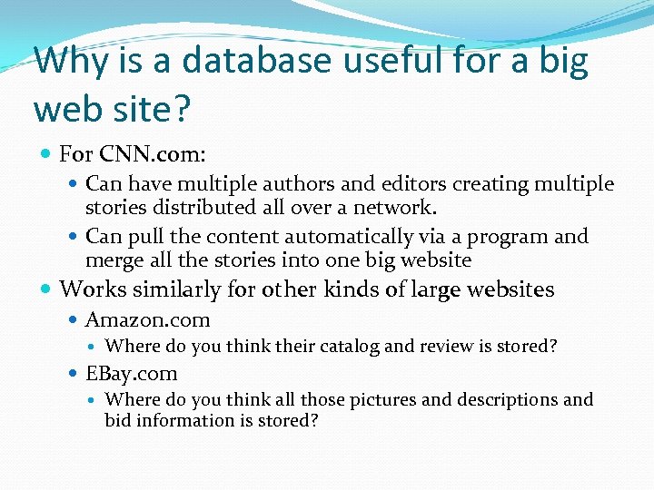 Why is a database useful for a big web site? For CNN. com: Can