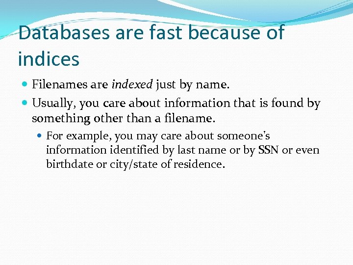 Databases are fast because of indices Filenames are indexed just by name. Usually, you