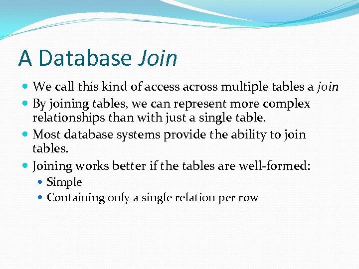 A Database Join We call this kind of access across multiple tables a join