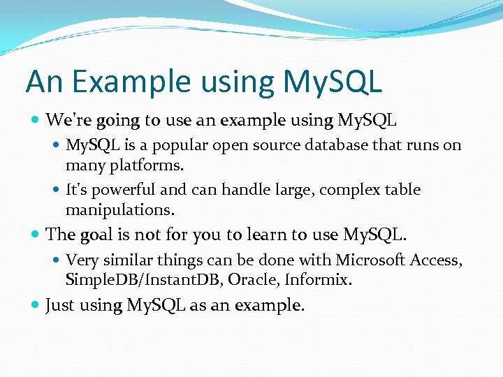 An Example using My. SQL We're going to use an example using My. SQL