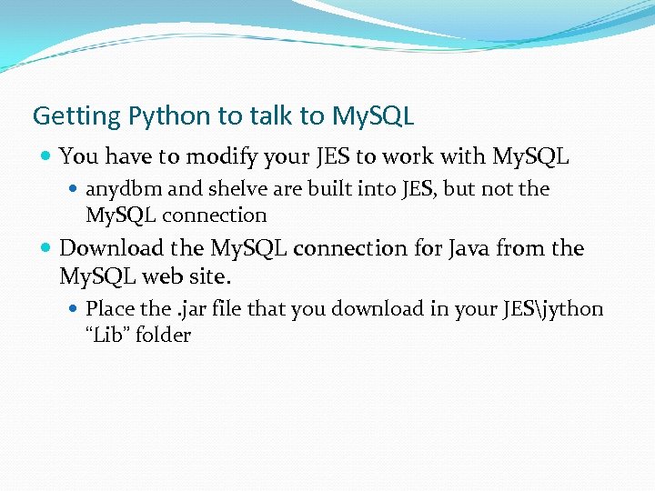Getting Python to talk to My. SQL You have to modify your JES to