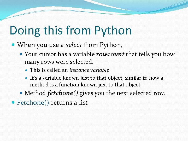 Doing this from Python When you use a select from Python, Your cursor has