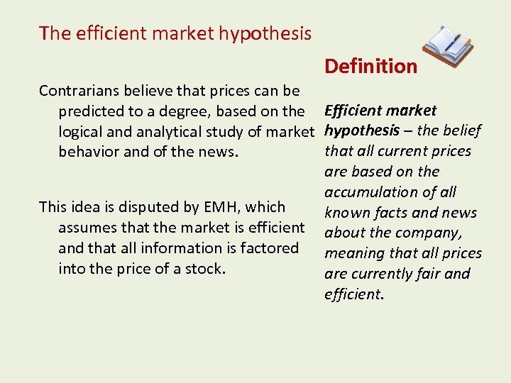 The efficient market hypothesis Definition Contrarians believe that prices can be predicted to a