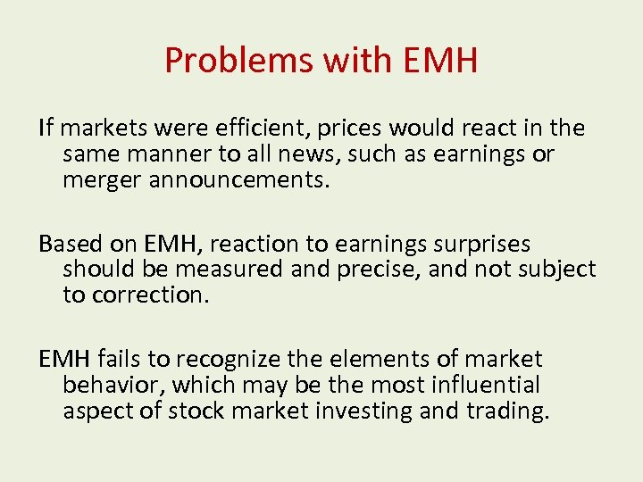 Problems with EMH If markets were efficient, prices would react in the same manner