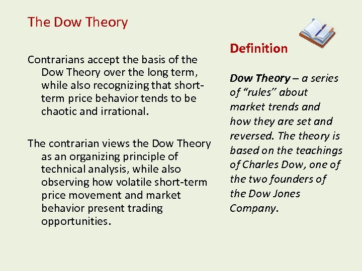 The Dow Theory Contrarians accept the basis of the Dow Theory over the long