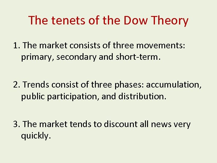 The tenets of the Dow Theory 1. The market consists of three movements: primary,