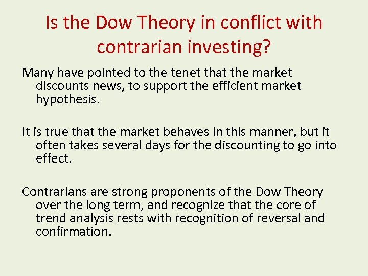 Is the Dow Theory in conflict with contrarian investing? Many have pointed to the