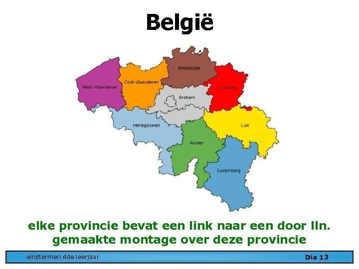 België elke provincie bevat een link naar een door lln. gemaakte montage over deze