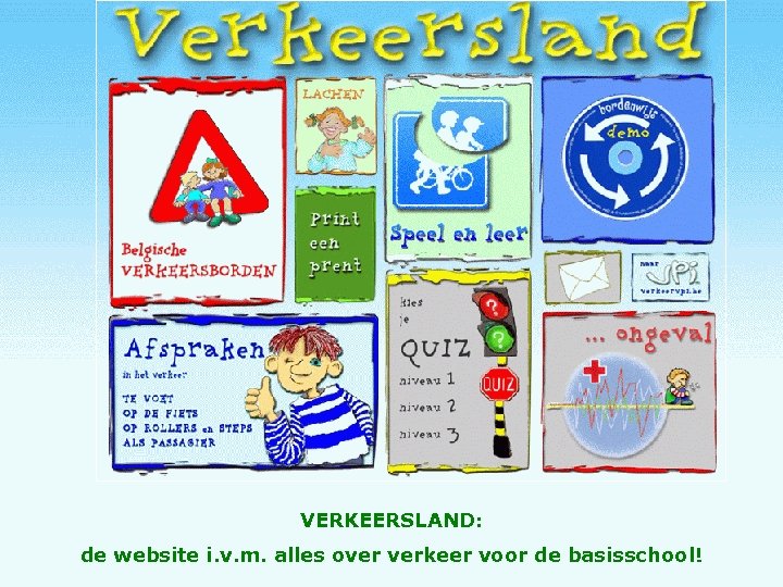 VERKEERSLAND: de website i. v. m. alles over verkeer voor de basisschool! 