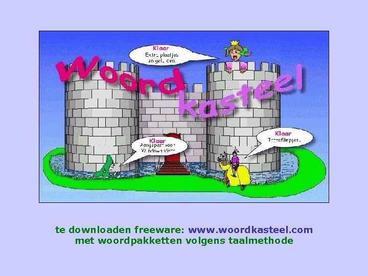 te downloaden freeware: www. woordkasteel. com met woordpakketten volgens taalmethode 