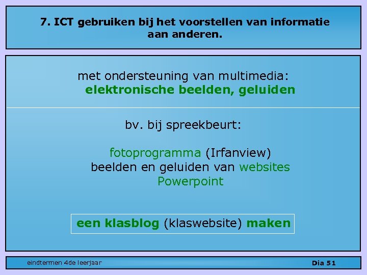 7. ICT gebruiken bij het voorstellen van informatie aan anderen. met ondersteuning van multimedia: