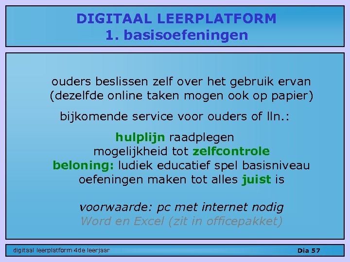 DIGITAAL LEERPLATFORM 1. basisoefeningen ouders beslissen zelf over het gebruik ervan (dezelfde online taken