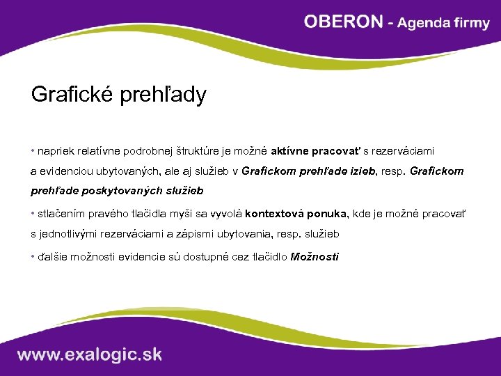 Grafické prehľady • napriek relatívne podrobnej štruktúre je možné aktívne pracovať s rezerváciami a