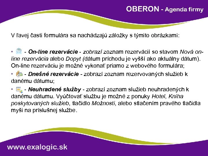 V ľavej časti formulára sa nachádzajú záložky s týmito obrázkami: • - On-line rezervácie