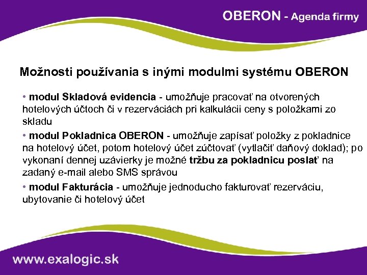 Možnosti používania s inými modulmi systému OBERON • modul Skladová evidencia - umožňuje pracovať