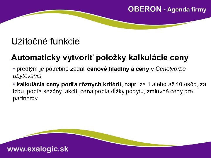 Užitočné funkcie Automaticky vytvoriť položky kalkulácie ceny • predtým je potrebné zadať cenové hladiny