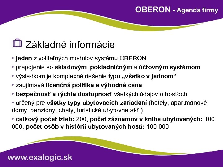  Základné informácie • jeden z voliteľných modulov systému OBERON • prepojenie so skladovým,