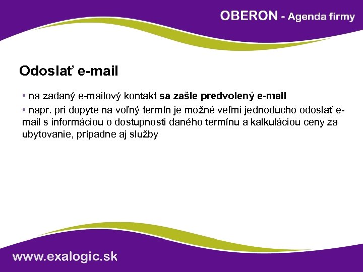 Odoslať e-mail • na zadaný e-mailový kontakt sa zašle predvolený e-mail • napr. pri