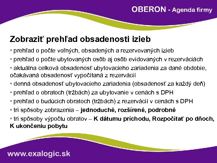 Zobraziť prehľad obsadenosti izieb • prehľad o počte voľných, obsadených a rezervovaných izieb •