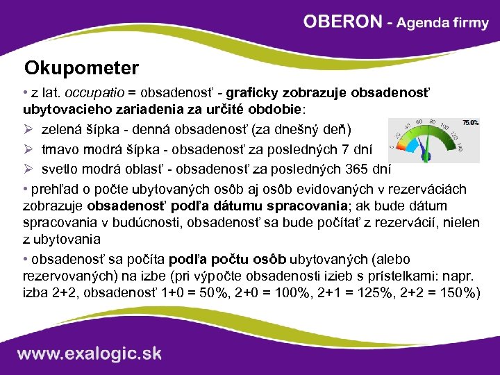 Okupometer • z lat. occupatio = obsadenosť - graficky zobrazuje obsadenosť ubytovacieho zariadenia za