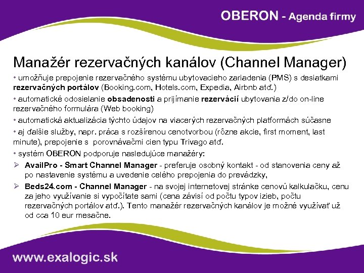 Manažér rezervačných kanálov (Channel Manager) • umožňuje prepojenie rezervačného systému ubytovacieho zariadenia (PMS) s