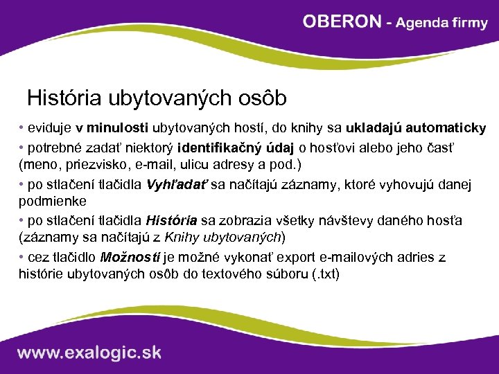 História ubytovaných osôb • eviduje v minulosti ubytovaných hostí, do knihy sa ukladajú automaticky