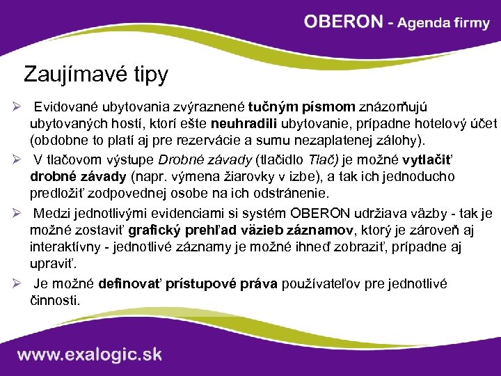 Zaujímavé tipy Ø Evidované ubytovania zvýraznené tučným písmom znázorňujú ubytovaných hostí, ktorí ešte neuhradili