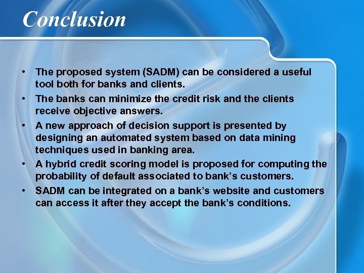 Conclusion • The proposed system (SADM) can be considered a useful tool both for