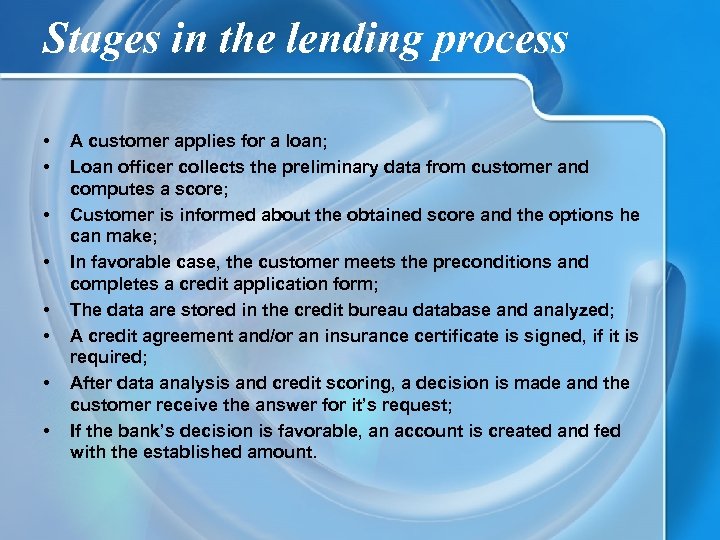 Stages in the lending process • • A customer applies for a loan; Loan