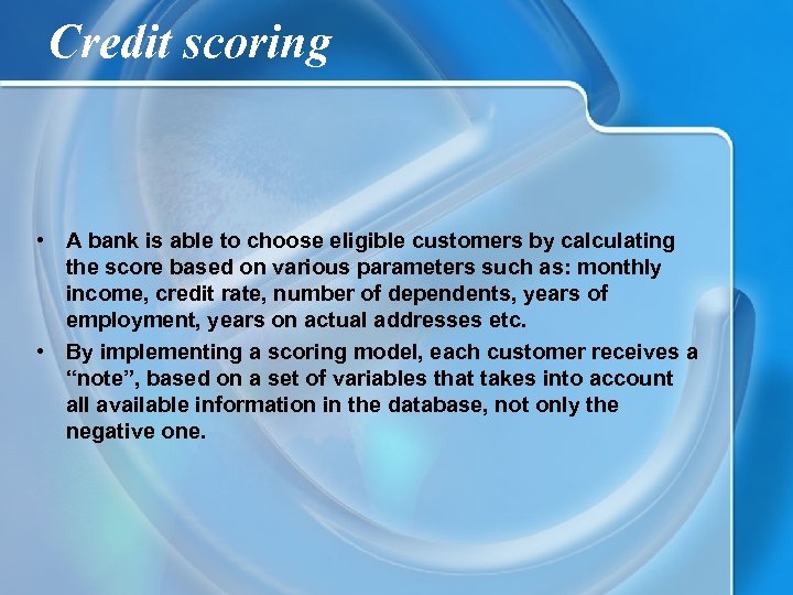 Credit scoring • A bank is able to choose eligible customers by calculating the