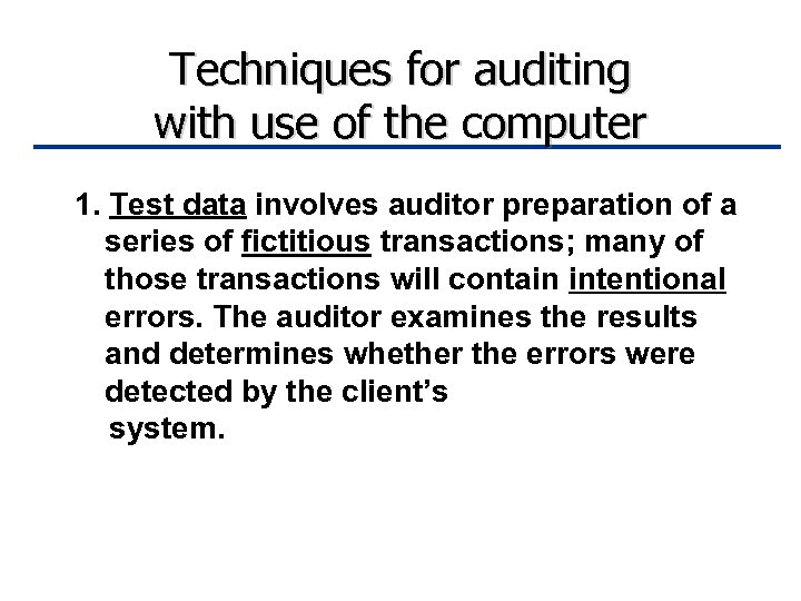 Techniques for auditing with use of the computer 1. Test data involves auditor preparation