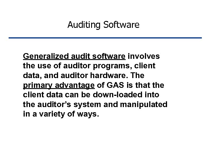 Auditing Software Generalized audit software involves the use of auditor programs, client data, and