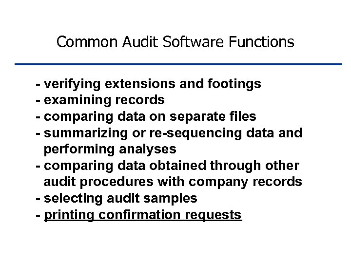 Common Audit Software Functions - verifying extensions and footings - examining records - comparing