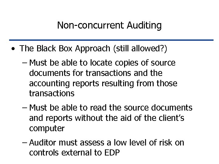 Non-concurrent Auditing • The Black Box Approach (still allowed? ) – Must be able