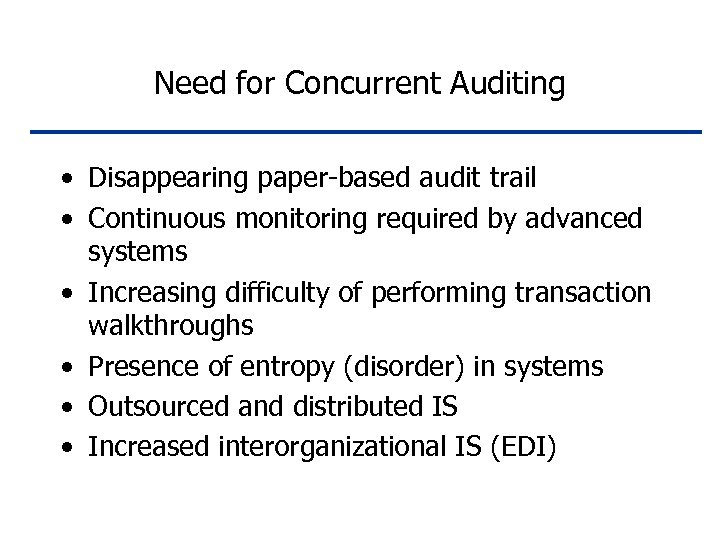 Need for Concurrent Auditing • Disappearing paper-based audit trail • Continuous monitoring required by