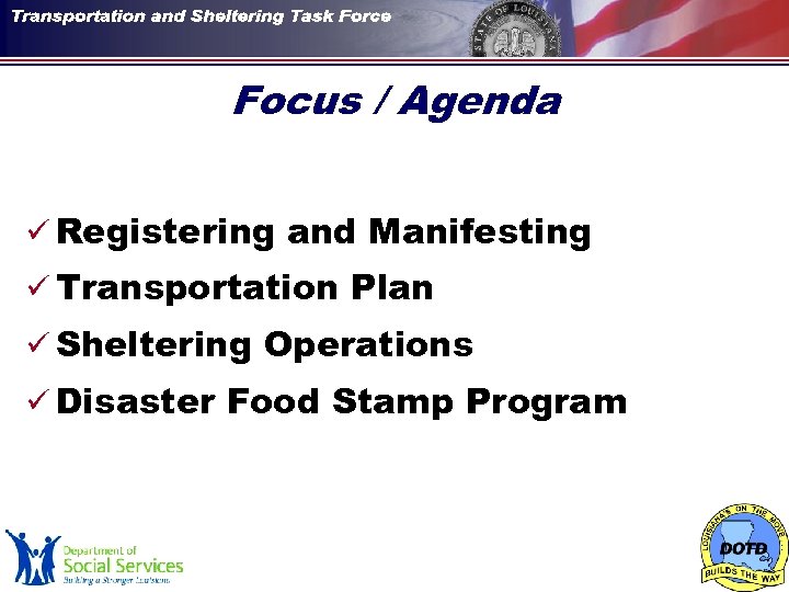 Focus / Agenda ü Registering and Manifesting ü Transportation Plan ü Sheltering Operations ü