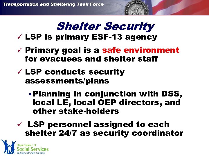 Shelter Security ü LSP is primary ESF-13 agency ü Primary goal is a safe
