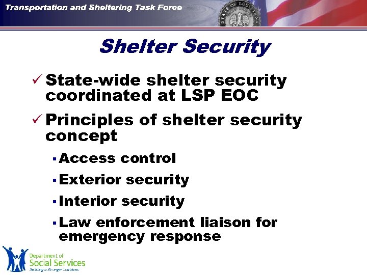 Shelter Security ü State-wide shelter security coordinated at LSP EOC ü Principles of shelter