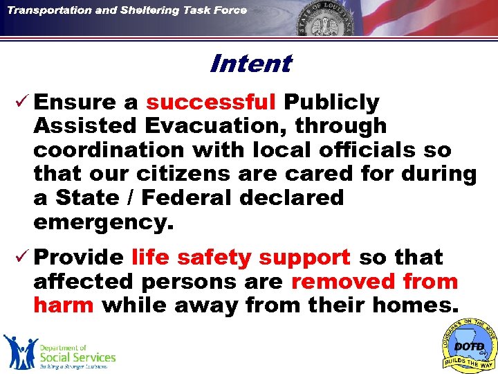 Intent ü Ensure a successful Publicly Assisted Evacuation, through coordination with local officials so