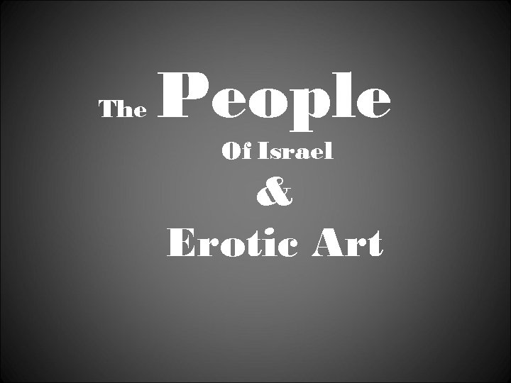 The People Of Israel & Erotic Art 