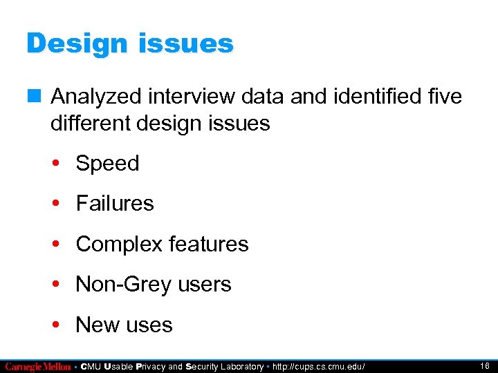 Design issues Analyzed interview data and identified five different design issues Speed Failures Complex