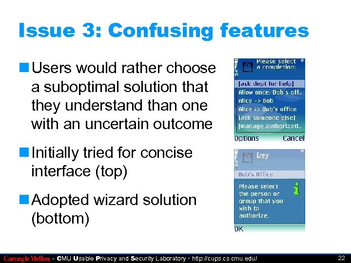 Issue 3: Confusing features Users would rather choose a suboptimal solution that they understand