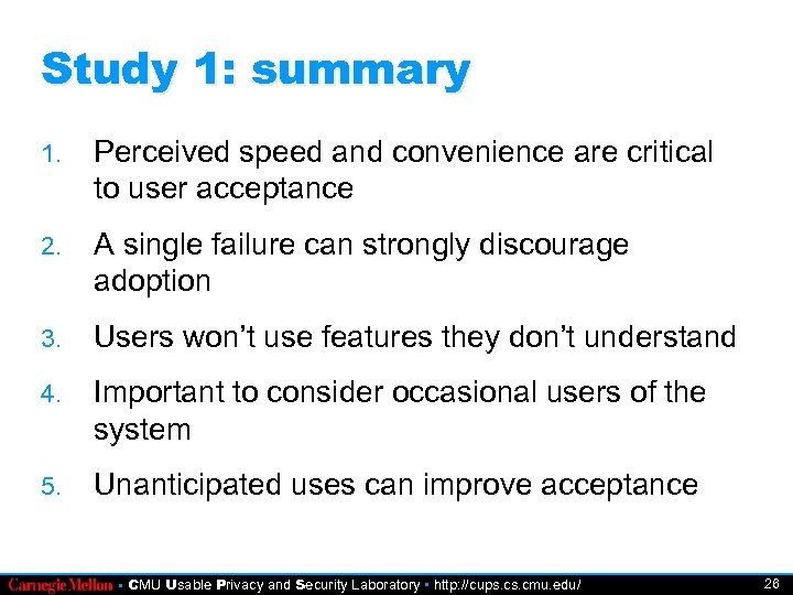 Study 1: summary 1. Perceived speed and convenience are critical to user acceptance 2.