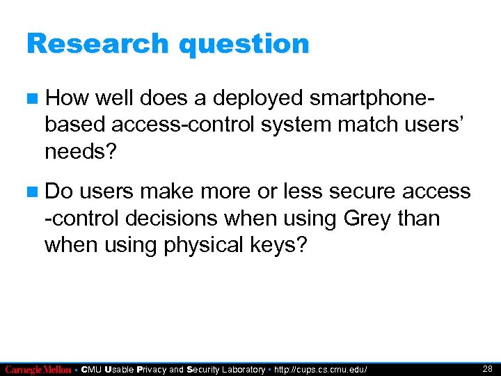 Research question How well does a deployed smartphonebased access-control system match users’ needs? Do