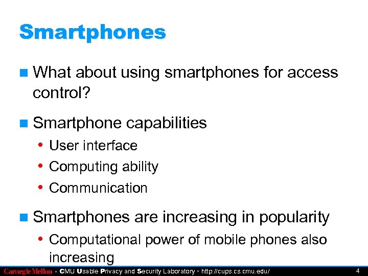 Smartphones What about using smartphones for access control? Smartphone capabilities • User interface •