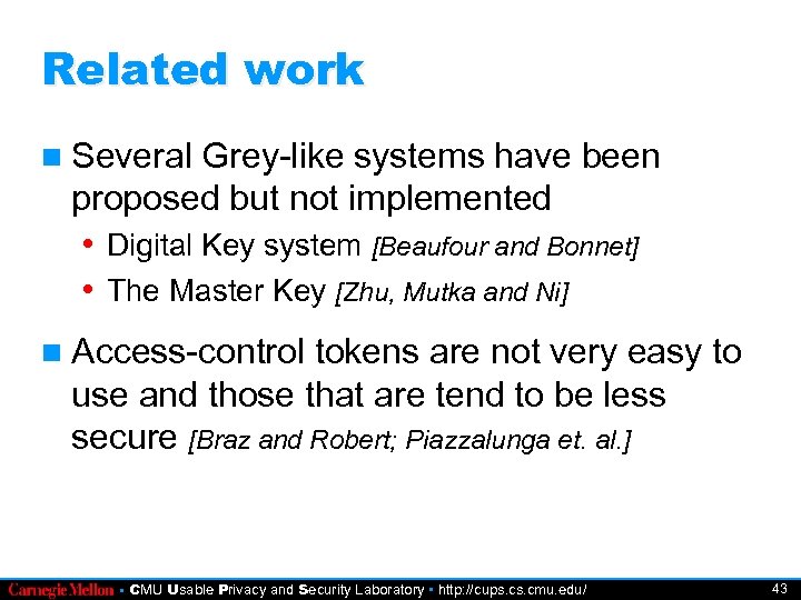 Related work Several Grey-like systems have been proposed but not implemented • Digital Key